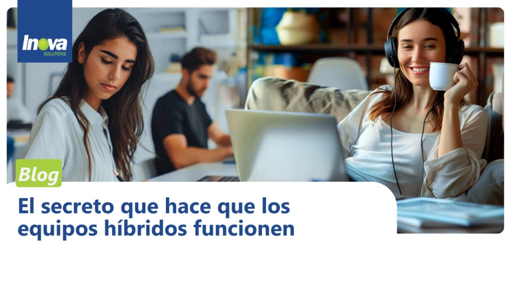 El secreto que hace que los equipos híbridos funcionen